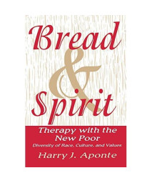 Bread & Spirit: Therapy with the New Poor: Diversity of Race, Culture, and Values (A Norton Professional Book)
