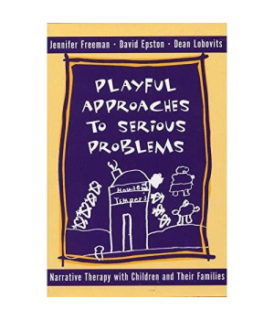 Playful Approaches to Serious Problems: Narrative Therapy with Children and their Families (Norton Professional Books (Hardcover))