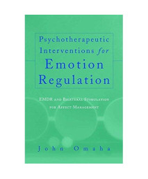 Psychotherapeutic Interventions for Emotion Regulation: EMDR and Bilateral Stimulation for Affect Management (Norton Professional Books)
