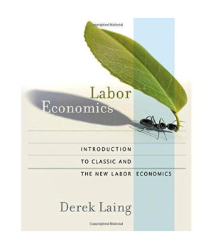 Labor Economics: Introduction to Classic and the New Labor Economics