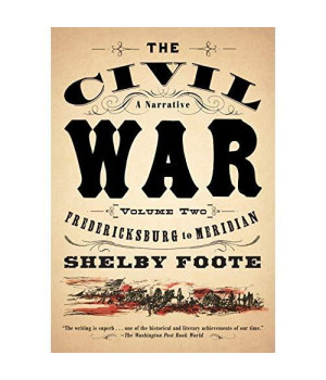 The Civil War: A Narrative: Volume 2: Fredericksburg to Meridian