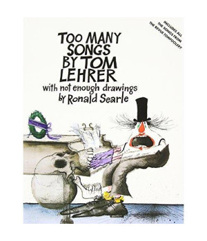 Too Many Songs by Tom Lehrer with Not Enough Drawings by Ronald Searle