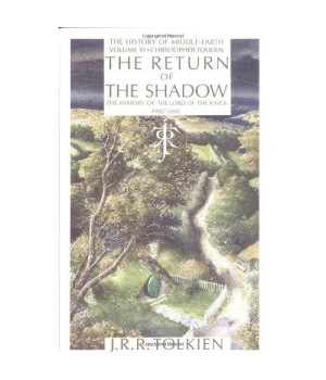 The Return of the Shadow: The History of the Lord of the Rings, The History of Middle-Earth, Part 1, Vol. 6