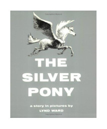 The Silver Pony: A Story in Pictures