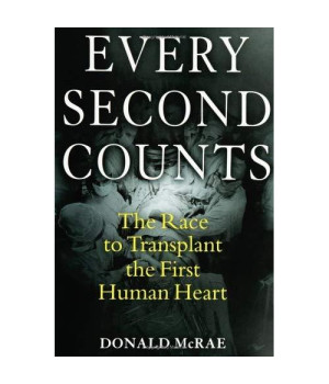 Every Second Counts: The Race to Transplant the First Human Heart
