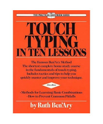 Touch Typing in Ten Lessons: The Famous Ben'Ary Method -- The Shortest Complete Home-Study Course in the Fundamentals of Touch Typing (The Practical handbook series)