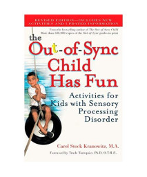 The Out-of-Sync Child Has Fun, Revised Edition: Activities for Kids with Sensory Processing Disorder