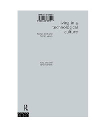 Living in a Technological Culture: Human Tools and Human Values (Philosophical Issues in Science)