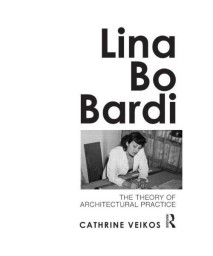 Lina Bo Bardi: The Theory of Architectural Practice