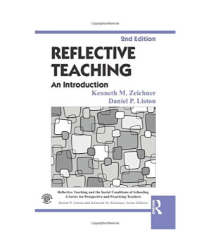 Reflective Teaching: An Introduction (Reflective Teaching and the Social Conditions of Schooling Series)