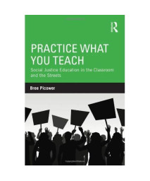 Practice What You Teach: Social Justice Education in the Classroom and the Streets (Teaching/Learning Social Justice)