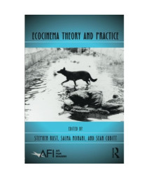 Ecocinema Theory and Practice (AFI Film Readers)