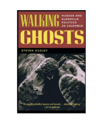 Walking Ghosts: Murder and Guerrilla Politics in Colombia