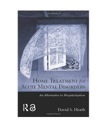 Home Treatment for Acute Mental Disorders: An Alternative to Hospitalization