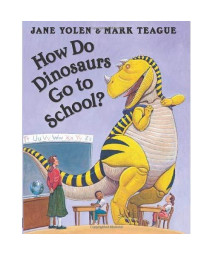 How Do Dinosaurs Go To School?