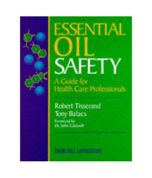 Essential Oil Safety: A Guide for Health Care Professionals, 1e
