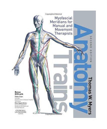 Anatomy Trains: Myofascial Meridians for Manual and Movement Therapists, 2e