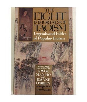 The Eight Immortals of Taoism: Legends and Fables of Popular Taoism