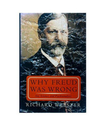 Why Freud Was Wrong: Sin, Science, And Psychoanalysis