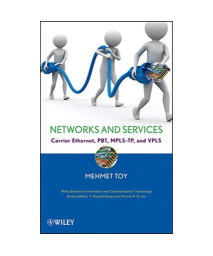 Networks and Services: Carrier Ethernet, PBT, MPLS-TP, and VPLS
