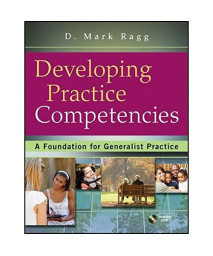 Developing Practice Competencies: A Foundation for Generalist Practice