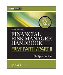 Financial Risk Manager Handbook, + Test Bank: FRM Part I / Part II