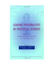 Leading Personalities in Statistical Sciences: From the Seventeenth Century to the Present (Wiley Series in Probability and Statistics)