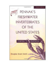 Pennak's Freshwater Invertebrates of the United States: Porifera to Crustacea, 4th Edition