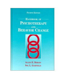 Handbook of Psychotherapy and Behavior Change (BERGIN AND GARFIELD'S HANDBOOK OF PSYCHOTHERAPY AND BEHAVIOR CHANGE)