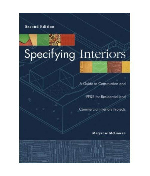 Specifying Interiors: A Guide to Construction and FF&E for Residential and Commercial Interiors Projects