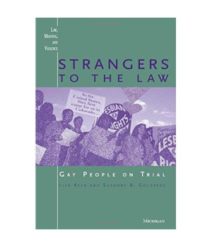 Strangers to the Law: Gay People on Trial (Law, Meaning, and Violence)