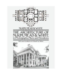 The Architecture of McKim, Mead & White in Photographs, Plans and Elevations (Dover Architecture)
