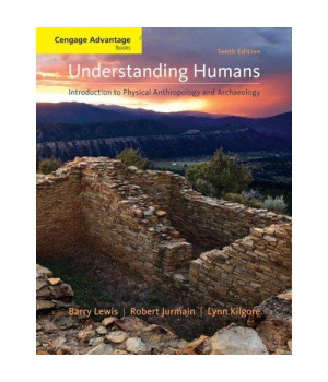 Cengage Advantage Books: Understanding Humans: An Introduction to Physical Anthropology and Archaeology