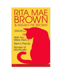 Rita Mae Brown: Three Mrs. Murphy Mysteries: Wish You Were Here; Rest in Pieces; Murder at Monticello