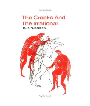 The Greeks and the Irrational (Sather Classical Lectures)