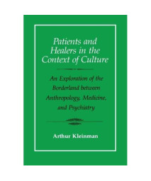 Patients and Healers in the Context of Culture: An Exploration of the Borderland Between Anthropology, Medicine, and Psychiatry