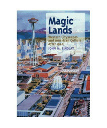 Magic Lands: Western Cityscapes and American Culture After 1940