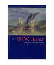 J.M.W. Turner: Romantic Painter of the Industrial Revolution