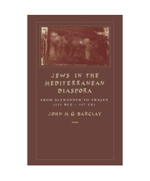 Jews in the Mediterranean Diaspora: From Alexander to Trajan (323 BCE–117 CE)