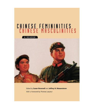 Chinese Femininities/Chinese Masculinities: A Reader (Asia: Local Studies / Global Themes)