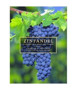 Zinfandel: A History of a Grape and Its Wine (California Studies in Food and Culture)