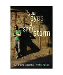 In Your Eyes a Sandstorm: Ways of Being Palestinian