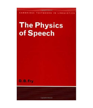 The Physics of Speech (Cambridge Textbooks in Linguistics)