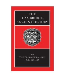 The Cambridge Ancient History, Vol. 12: The Crisis of Empire, AD 193-337
