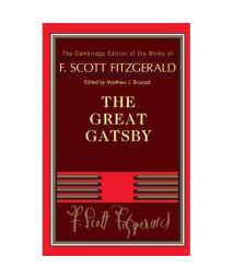 F. Scott Fitzgerald: The Great Gatsby (The Cambridge Edition of the Works of F. Scott Fitzgerald)