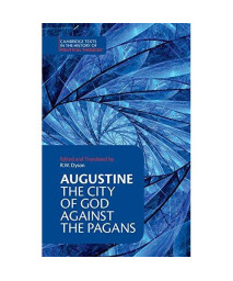 Augustine: The City of God against the Pagans (Cambridge Texts in the History of Political Thought)