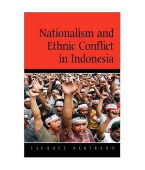 Nationalism and Ethnic Conflict in Indonesia (Cambridge Asia-Pacific Studies)