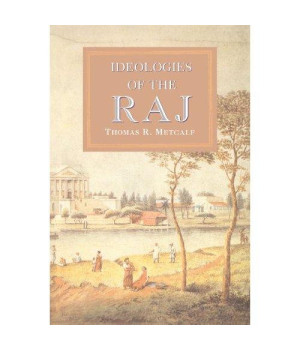 Ideologies of the Raj The New Cambridge History of India, Volume 3, Part 4~