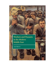 Workers and Peasants in the Modern Middle East (The Contemporary Middle East)
