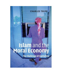 Islam and the Moral Economy: The Challenge of Capitalism